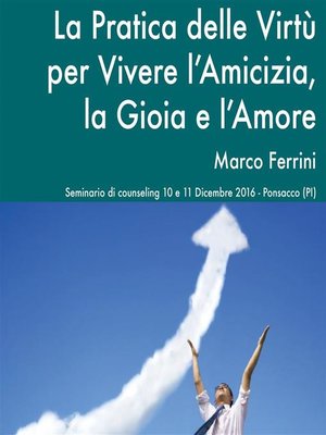 cover image of La Pratica delle Virtù per Vivere l'Amicizia, la Gioia e l'Amore